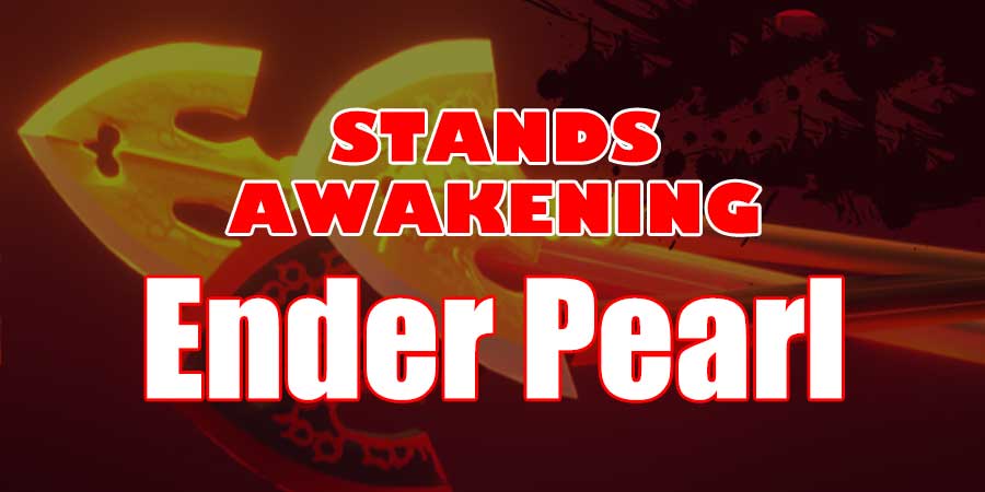 How To Use Ender Pearl In Stands Awakening (Definitive Guides)